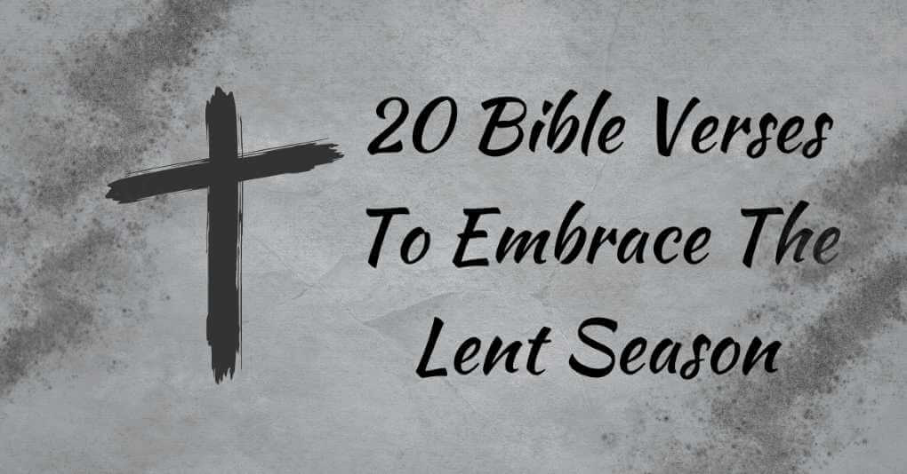 20 Bible Verses To Embrace The Lent Season 2024 Girlwithdreams