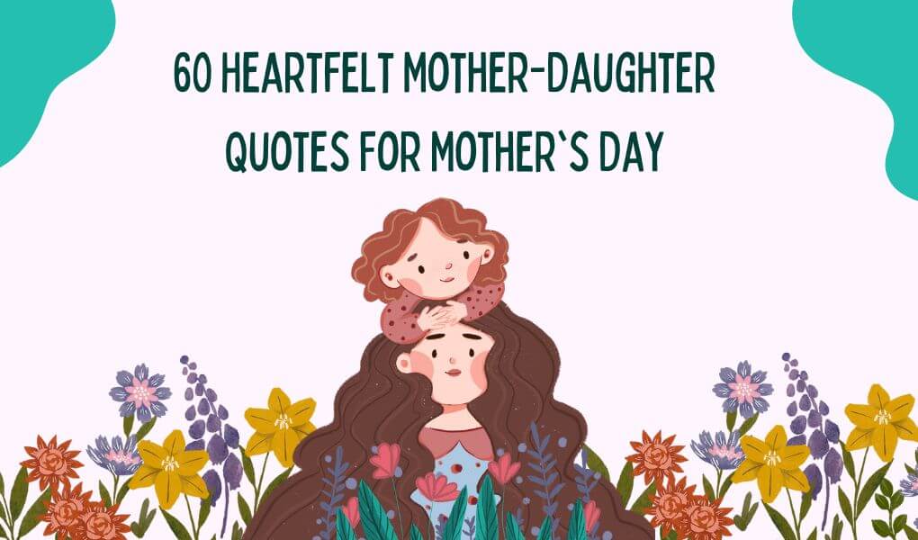 60 Heartfelt Mother-Daughter Quotes For Mother's Day - Girlwithdreams