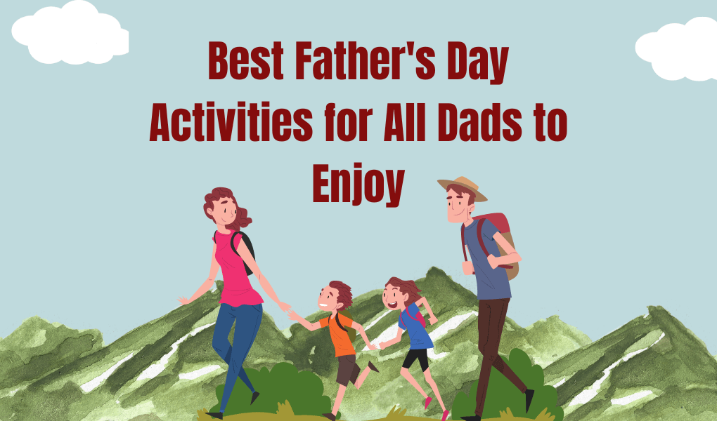 10-best-father-s-day-activities-for-all-dads-to-enjoy-grrlwithdreeams