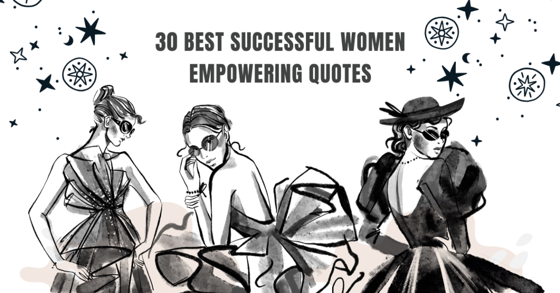 30 Best Successful Women Empowering Quotes - Grrlwithdreeams