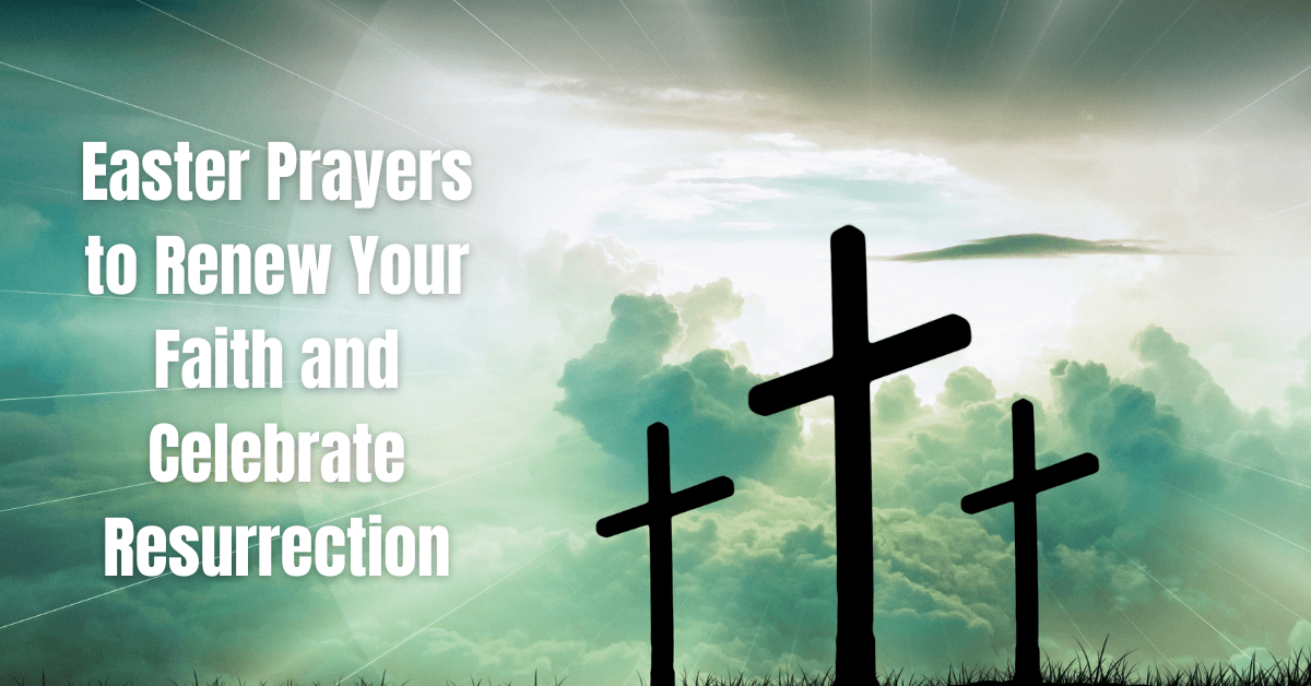 10 Easter Prayers to Renew Your Faith and Celebrate Resurrection ...