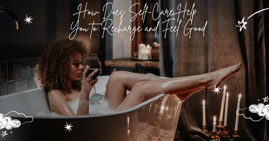 Self Care Help You to Recharge