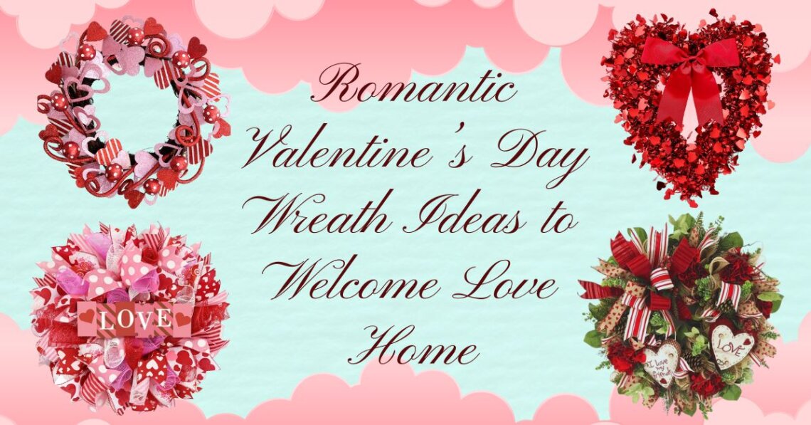 Romantic Valentine’s Day Wreath Ideas